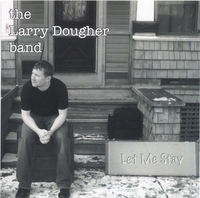 THE LARRY DOUGHER BAND: Let Me Stay