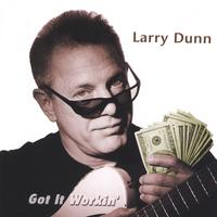 Larry Dunn : Got It Workin'