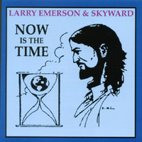 LARRY EMERSON & SKYWARD: Now Is The Time