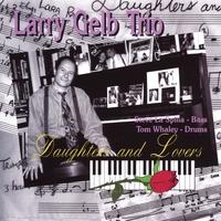 Larry Gelb Trio : Daughters And Lovers