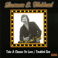 Lawrence E. Hubbard G.M.M. : Original Songs, Take A Chance On Love and Troubled Son