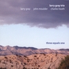 Larry Gray Trio: Three Equals One