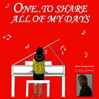 Larry James : One..To Share All Of My Days
