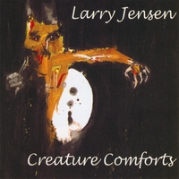 LARRY JENSEN: Creature Comforts