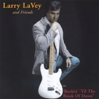 LARRY LAVEY: Rockin' 'Till The Break Of Dawn