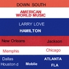 Larry Love Hamilton: AMERICAN MUSIC DOWN SOUTH