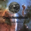LARRY MORROW: QUINTESSENCE