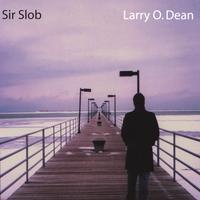 Larry O. Dean : Sir Slob