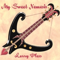 Larry Pless : My Sweet Nemesis