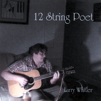 LARRY WHITLER: 12 String Poet