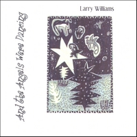 Larry Andrew Williams : And the Angels Were Dancing