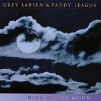 Grey Larsen & Paddy League : Dark of the Moon