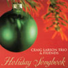 CRAIG LARSON TRIO & FRIENDS: Holiday Songbook