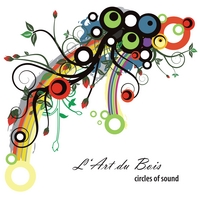 L'ART DU BOIS: Circles of Sound