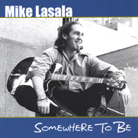 MIKE LASALA: Somewhere to Be