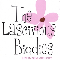 The Lascivious Biddies : DVD Live in New York City