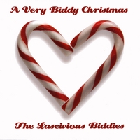 The Lascivious Biddies : A Very Biddy Christmas