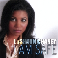 LaShaun Chaney : I Am Safe