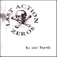 Last Action Zeros : Blue Collar Biography