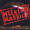 THE LAST BARBARIANS: Weekend Warrior