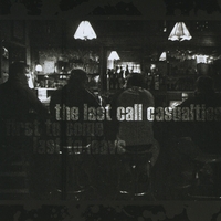 The Last Call Casualties : First to Come, Last to Leave