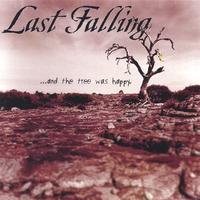 LAST FALLING: ...And The Tree Was Happy.