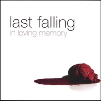 LAST FALLING: In Loving Memory