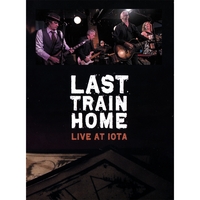 LAST TRAIN HOME: Last Train Home Live At IOTA - DVD