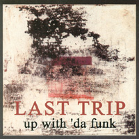 LAST TRIP: Up with 'da Funk