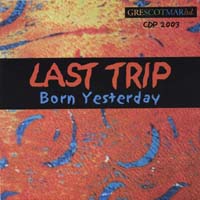 Last Trip : Born Yesterday