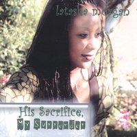 Latasha Morgan : His Sacrifice My Surrender