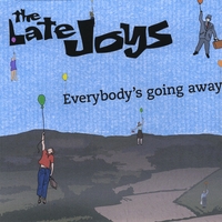 The Late Joys : Everybody's Going Away