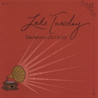 LATE TUESDAY: Drowning Out Love
