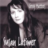 SUSAN LATIMER: Grey Matters