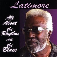 Latimore : All About the Rhythm and the Blues
