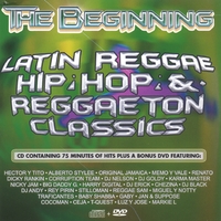 NICKY JAM, HECTOR Y TITO, REY PIRIN, ALBERTO STYLEE PLUS 18 MORE: The Beginning- Reggaeton (22 Hits on CD, plus 6 hits on DVD)
