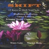TRACY LATZ & MARION ROSS: Shift - 12 Keys To Shift Your Life- Mindfulness Meditations and Exercises