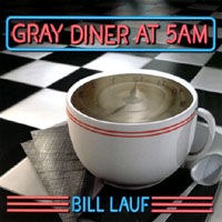 Bill Lauf : Gray Diner at 5am