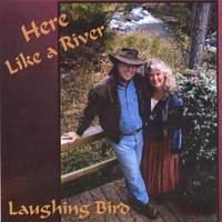 LAUGHING BIRD: Here Like a River