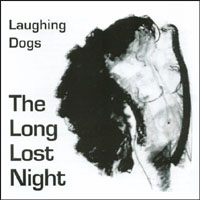 The Laughing Dogs : The Long Lost Night