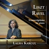 LAURA KARGUL: Liszt/Ravel: Transcriptions for Piano