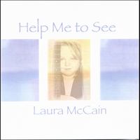 LAURA MCCAIN: Help Me to See