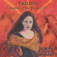 Laura Powers : Trilogy: Legends of the Goddess III