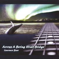 Laurence Baer : Across A Bering Straight Bridge