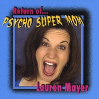 Lauren Mayer : Return of Psycho Super Mom