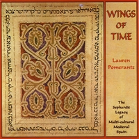 LAUREN POMERANTZ: Wings of Time - The Sephardic Legacy of Multi-cultural Medieval Spain