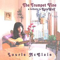 Laurie McClain : The Trumpet Vine, a tribute to Kate Wolf