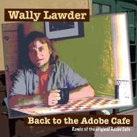 Wally Lawder : Back to the Adobe Cafe