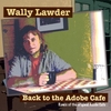 WALLY LAWDER: Back to the Adobe Cafe