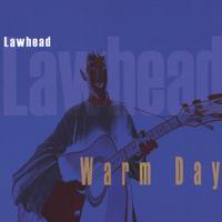 Lawhead : Warm Day